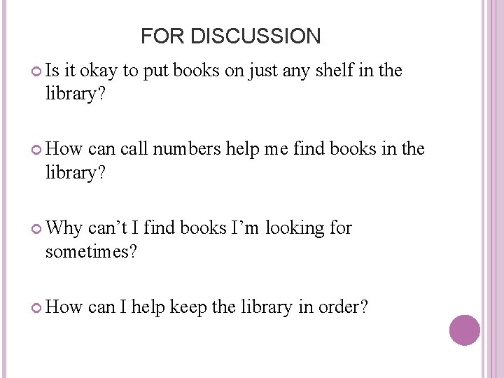 FOR DISCUSSION Is it okay to put books on just any shelf in the