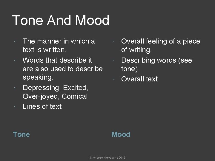 Tone And Mood The manner in which a text is written. Words that describe