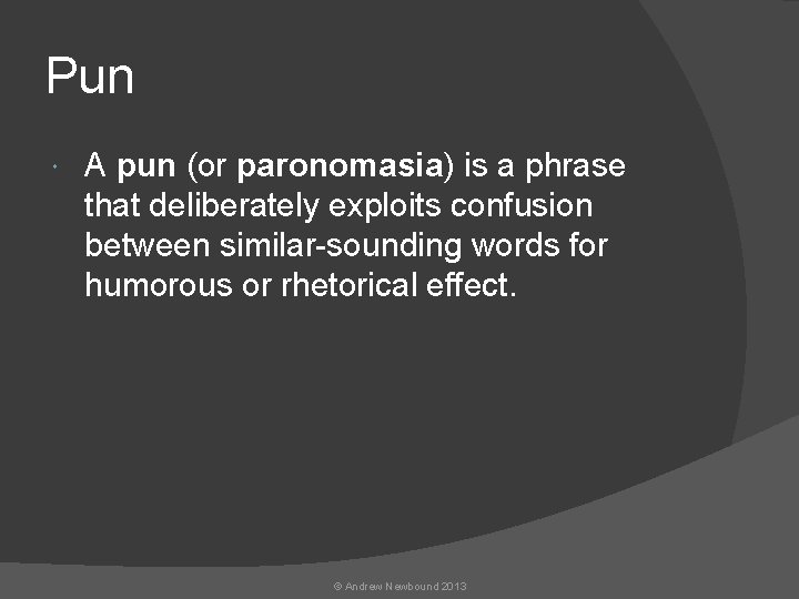 Pun A pun (or paronomasia) is a phrase that deliberately exploits confusion between similar-sounding