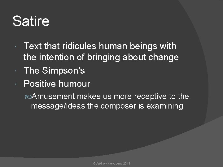 Satire Text that ridicules human beings with the intention of bringing about change The