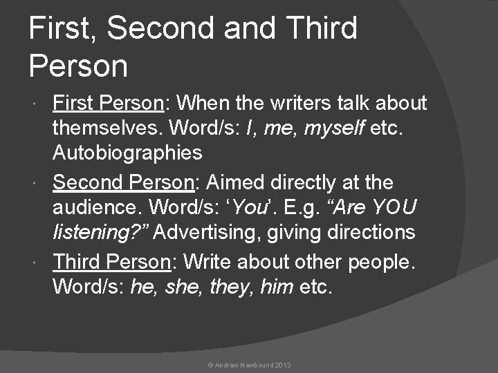 First, Second and Third Person First Person: When the writers talk about themselves. Word/s: