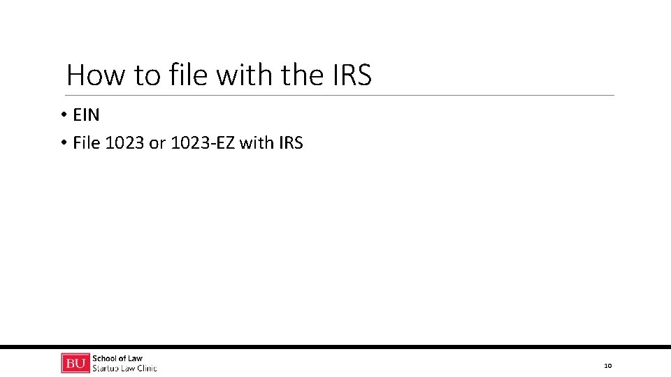 How to file with the IRS • EIN • File 1023 or 1023 -EZ