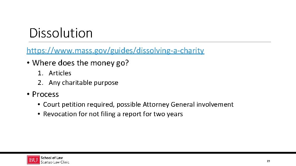 Dissolution https: //www. mass. gov/guides/dissolving-a-charity • Where does the money go? 1. Articles 2.
