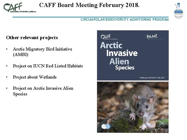 CAFF Board Meeting February 2018. CIRCUMPOLAR BIODIVERSITY MONITORING PROGRAM Other relevant projects • Arctic