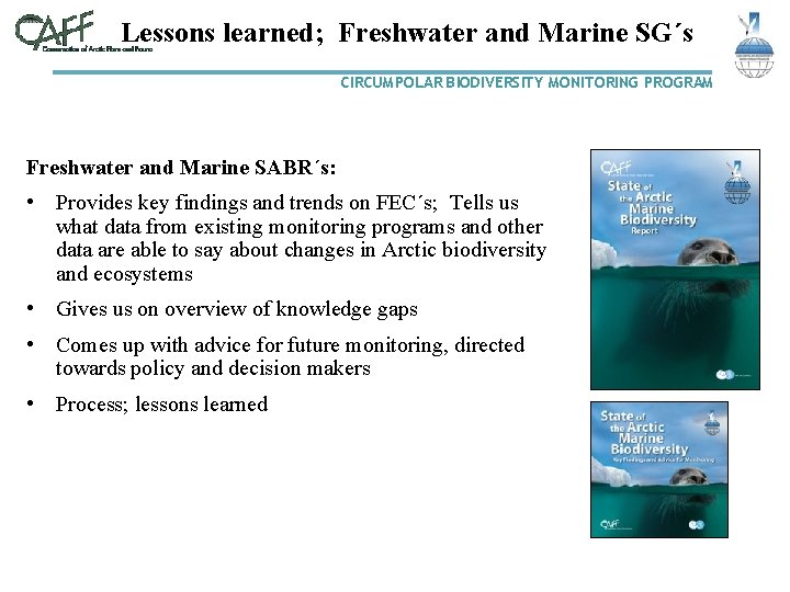 Lessons learned; Freshwater and Marine SG´s CIRCUMPOLAR BIODIVERSITY MONITORING PROGRAM Freshwater and Marine SABR´s: