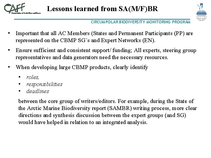 Lessons learned from SA(M/F)BR CIRCUMPOLAR BIODIVERSITY MONITORING PROGRAM • Important that all AC Members