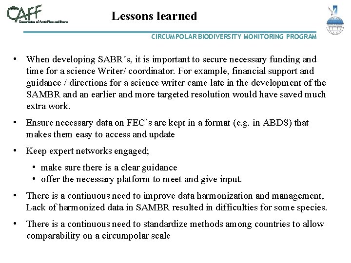 Lessons learned CIRCUMPOLAR BIODIVERSITY MONITORING PROGRAM • When developing SABR´s, it is important to