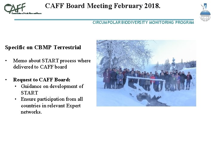 CAFF Board Meeting February 2018. CIRCUMPOLAR BIODIVERSITY MONITORING PROGRAM Specific on CBMP Terrestrial •