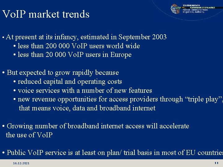 Vo. IP market trends • At present at its infancy, estimated in September 2003