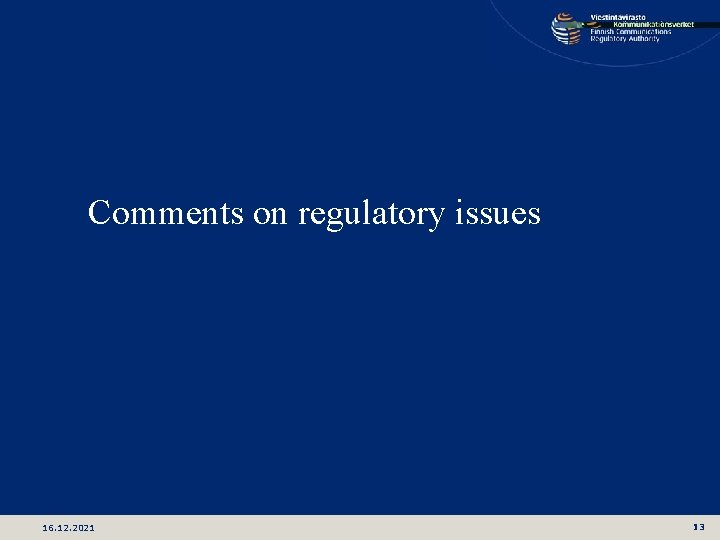 Comments on regulatory issues 16. 12. 2021 13 