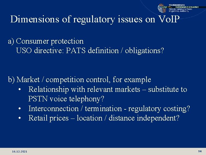 Dimensions of regulatory issues on Vo. IP a) Consumer protection USO directive: PATS definition