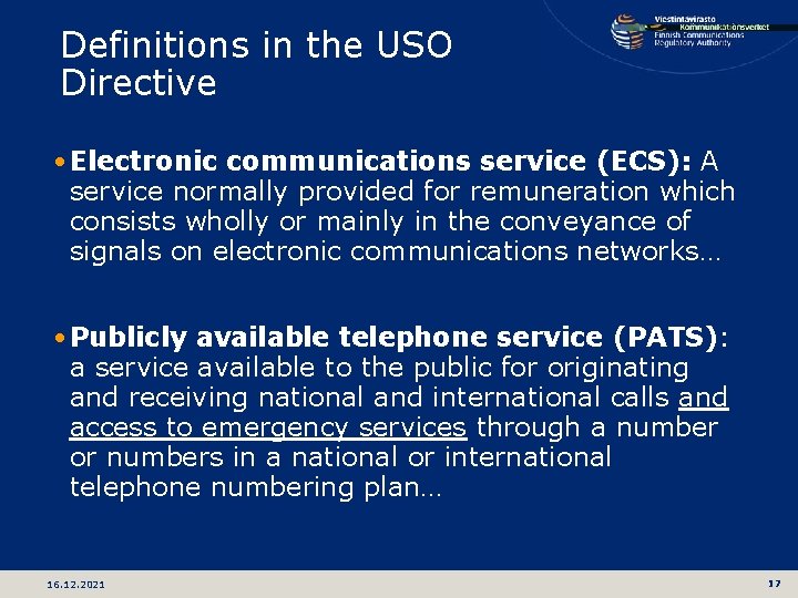Definitions in the USO Directive • Electronic communications service (ECS): A service normally provided