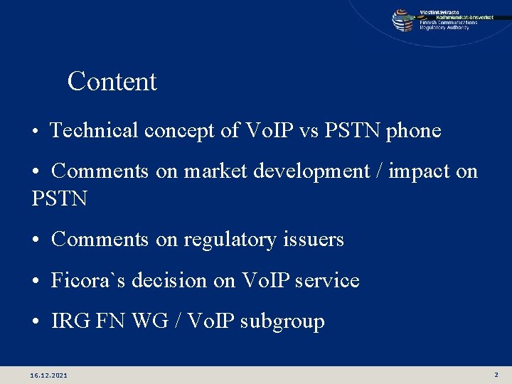 Content • Technical concept of Vo. IP vs PSTN phone • Comments on market