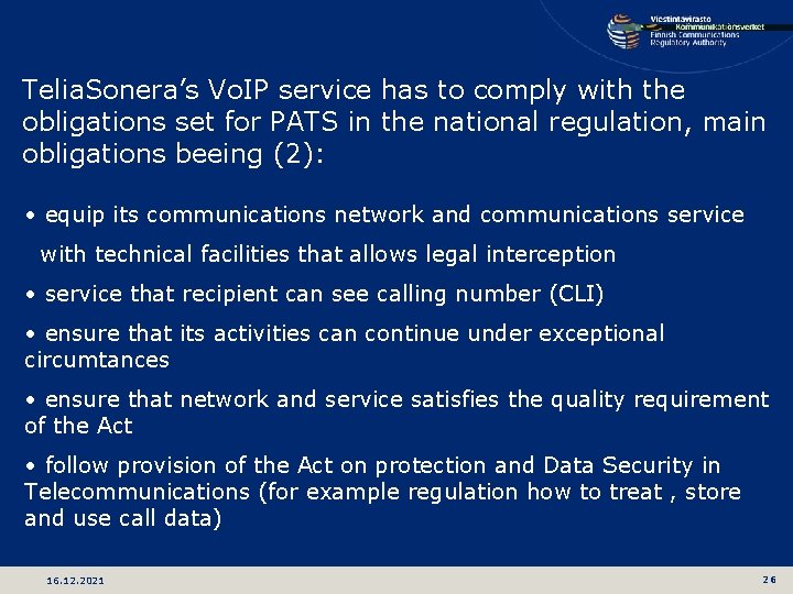 Telia. Sonera’s Vo. IP service has to comply with the obligations set for PATS