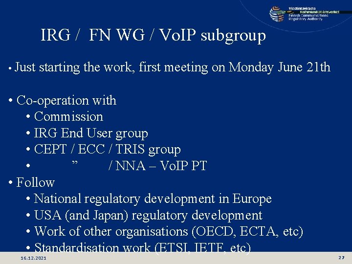 IRG / FN WG / Vo. IP subgroup • Just starting the work, first