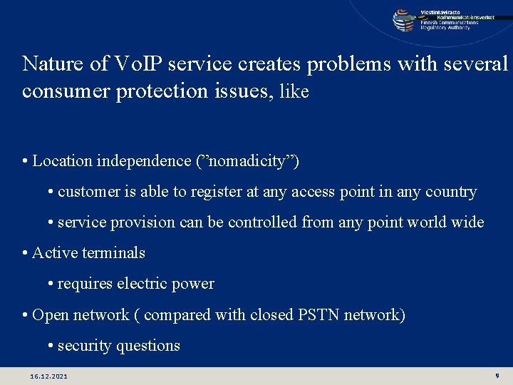 Nature of Vo. IP service creates problems with several consumer protection issues, like •