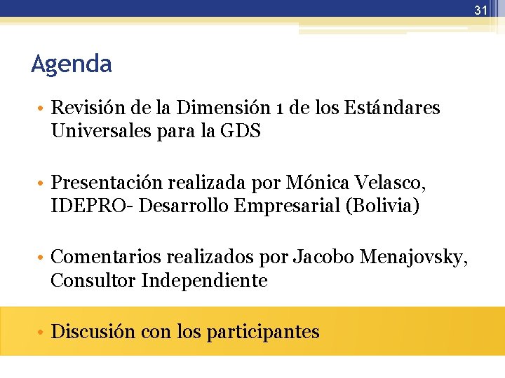 31 Agenda • Revisión de la Dimensión 1 de los Estándares Universales para la