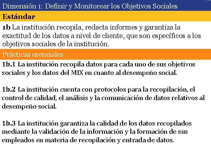 Dimensión 1: Definir y Monitorear los Objetivos Sociales Estándar 1 b La institución recopila,