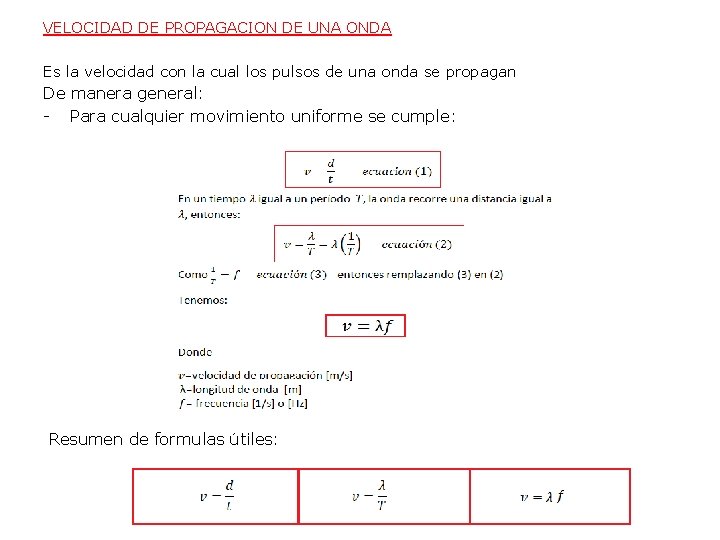 VELOCIDAD DE PROPAGACION DE UNA ONDA Es la velocidad con la cual los pulsos