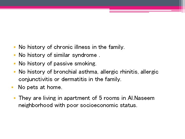  • • No history of chronic illness in the family. No history of