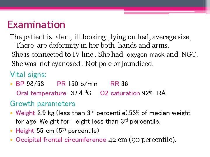 Examination The patient is alert, ill looking , lying on bed, average size, There