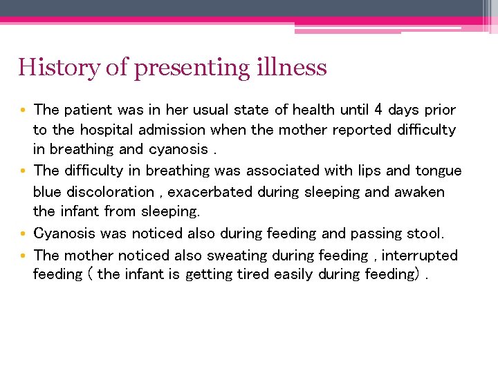 History of presenting illness • The patient was in her usual state of health