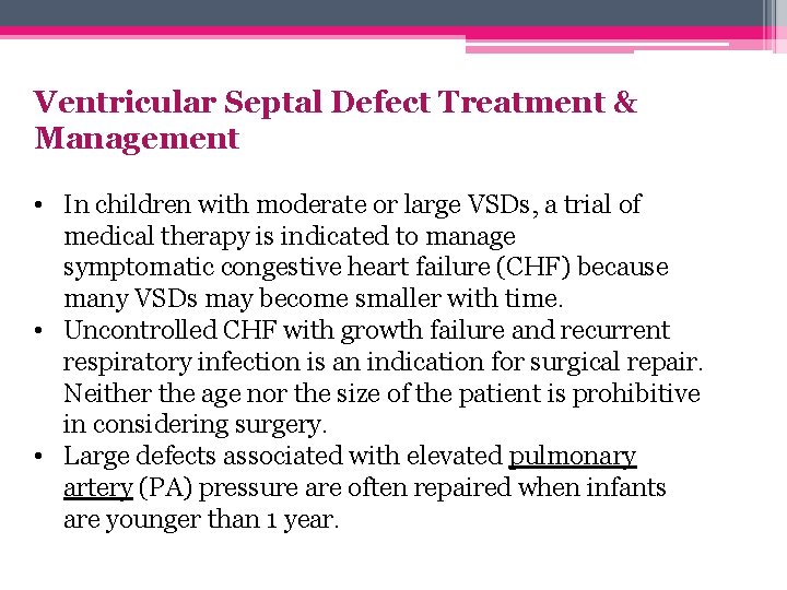 Ventricular Septal Defect Treatment & Management • In children with moderate or large VSDs,