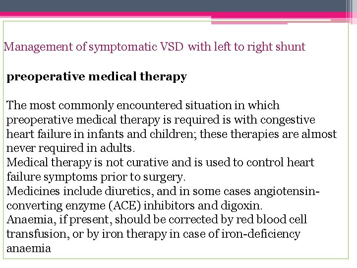 Management of symptomatic VSD with left to right shunt preoperative medical therapy The most