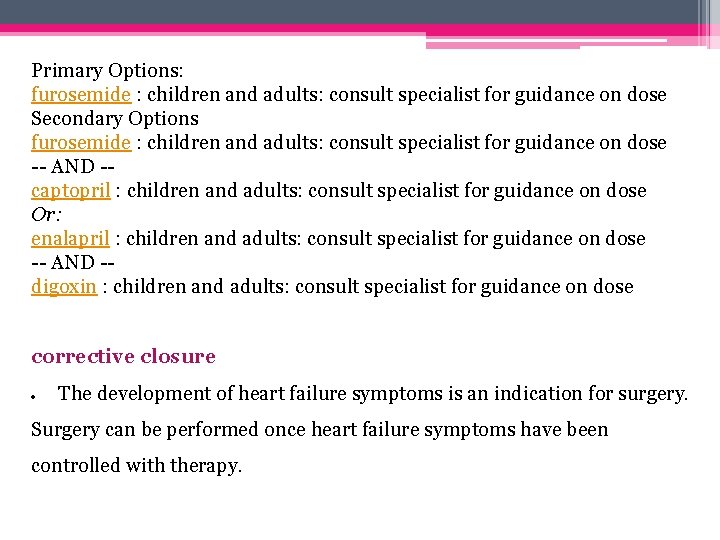 Primary Options: furosemide : children and adults: consult specialist for guidance on dose Secondary