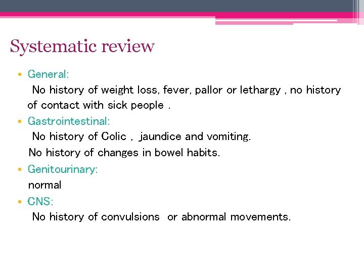 Systematic review • General: No history of weight loss, fever, pallor or lethargy ,