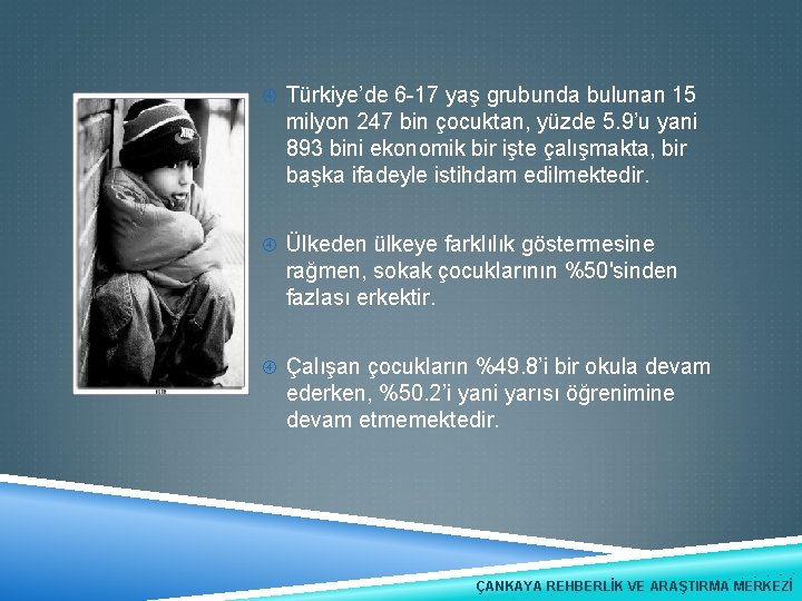  Türkiye’de 6 -17 yaş grubunda bulunan 15 milyon 247 bin çocuktan, yüzde 5.