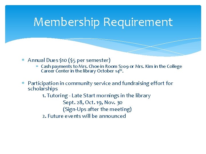 Membership Requirement Annual Dues $10 ($5 per semester) Cash payments to Mrs. Choe in