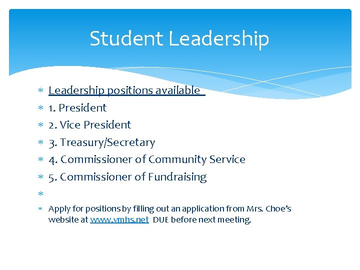 Student Leadership Leadership positions available 1. President 2. Vice President 3. Treasury/Secretary 4. Commissioner