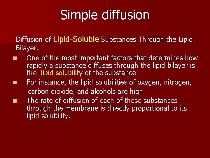 Simple diffusion Diffusion of Lipid-Soluble Substances Through the Lipid Bilayer. n One of the