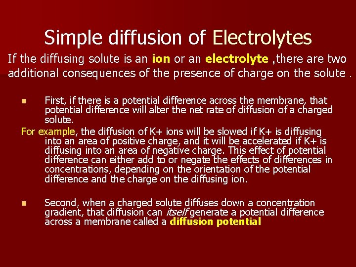 Simple diffusion of Electrolytes If the diffusing solute is an ion or an electrolyte