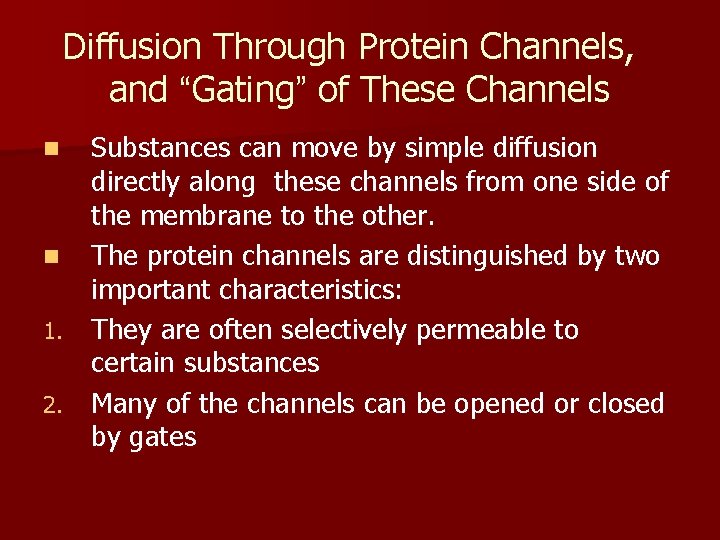 Diffusion Through Protein Channels, and “Gating” of These Channels Substances can move by simple
