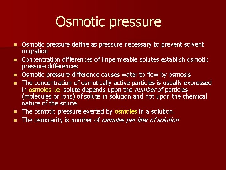 Osmotic pressure n n n Osmotic pressure define as pressure necessary to prevent solvent