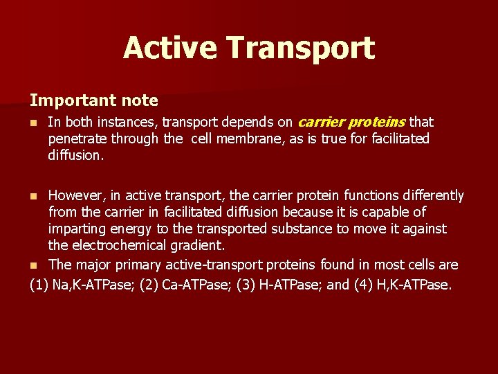 Active Transport Important note n In both instances, transport depends on carrier proteins that