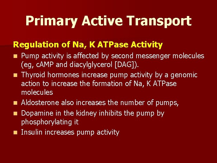 Primary Active Transport Regulation of Na, K ATPase Activity n n n Pump activity