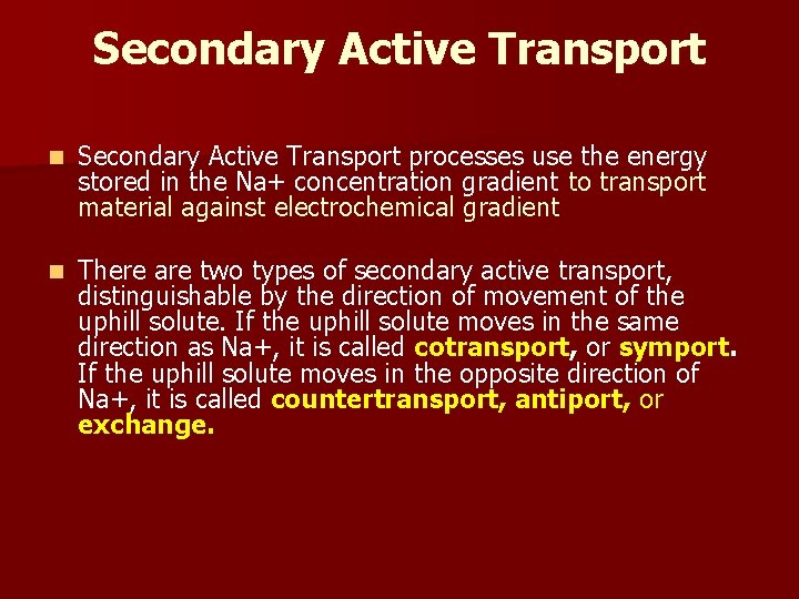 Secondary Active Transport n Secondary Active Transport processes use the energy stored in the