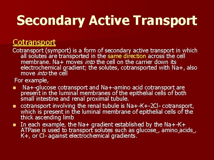 Secondary Active Transport Cotransport (symport) is a form of secondary active transport in which