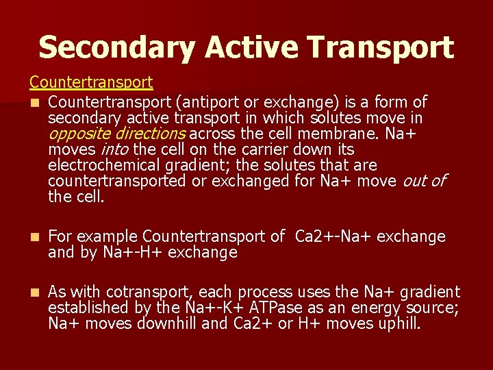 Secondary Active Transport Countertransport n Countertransport (antiport or exchange) is a form of secondary