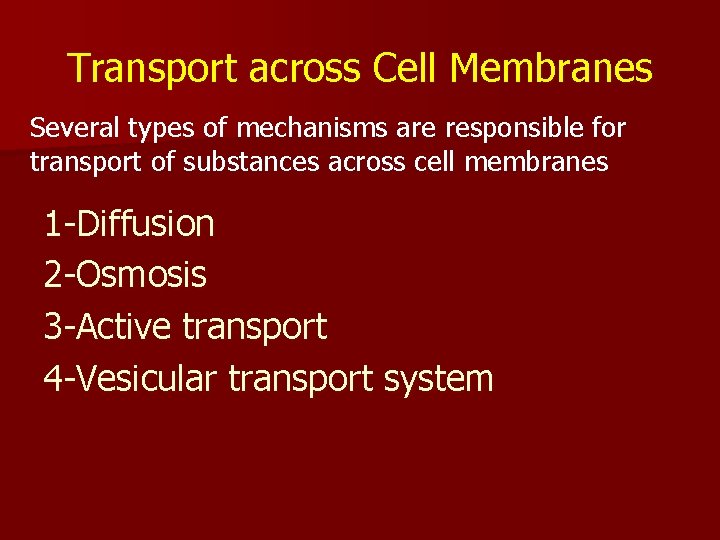 Transport across Cell Membranes Several types of mechanisms are responsible for transport of substances