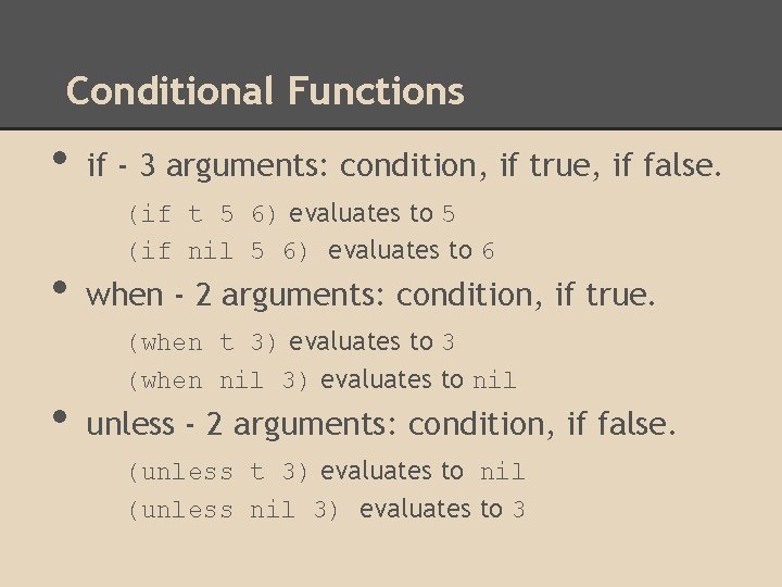 Conditional Functions • • • if - 3 arguments: condition, if true, if false.