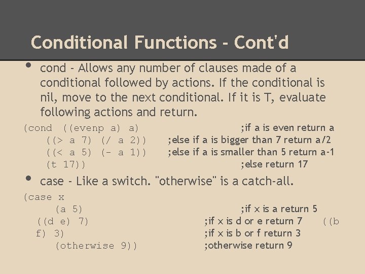 Conditional Functions - Cont'd • cond - Allows any number of clauses made of