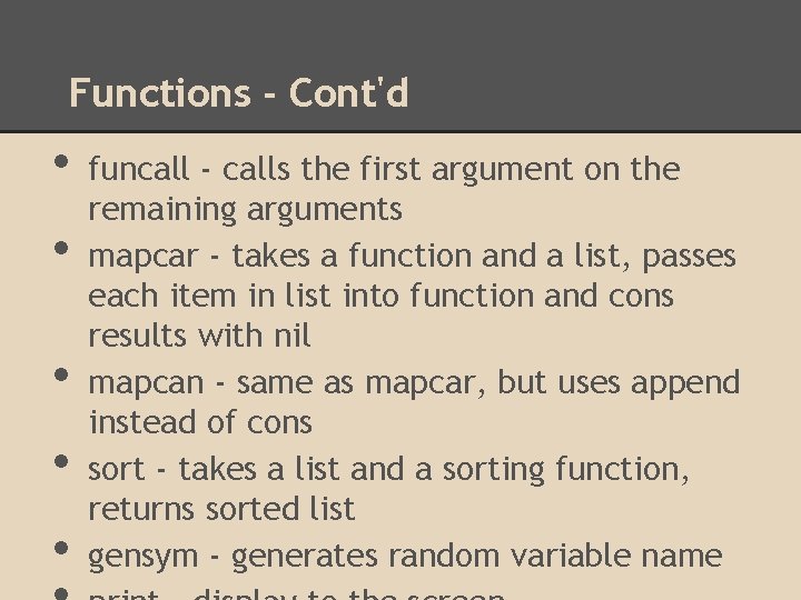 Functions - Cont'd • • • funcall - calls the first argument on the