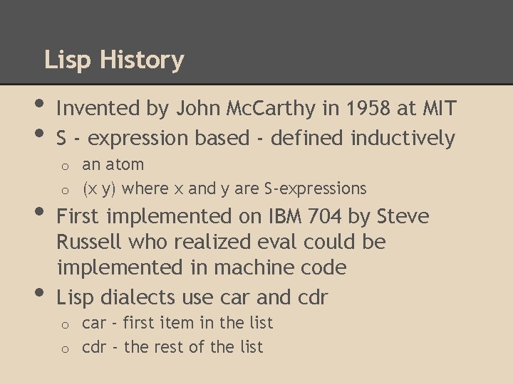 Lisp History • • Invented by John Mc. Carthy in 1958 at MIT S