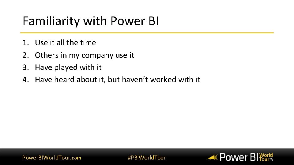 Familiarity with Power BI 1. 2. 3. 4. Use it all the time Others Familiarity with Power BI 1. 2. 3. 4. Use it all the time Others