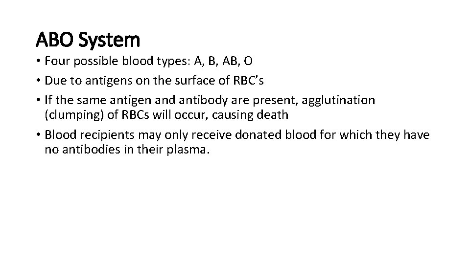 ABO System • Four possible blood types: A, B, AB, O • Due to