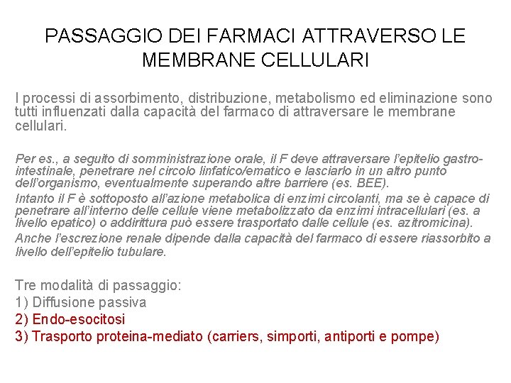 PASSAGGIO DEI FARMACI ATTRAVERSO LE MEMBRANE CELLULARI I processi di assorbimento, distribuzione, metabolismo ed